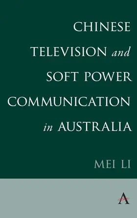 Li |  Chinese Television and Soft Power Communication in Australia | eBook | Sack Fachmedien