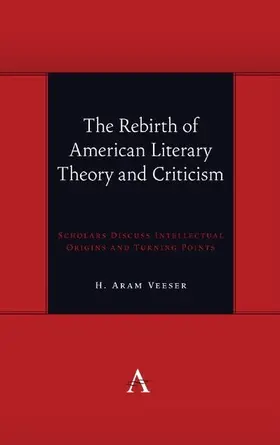 Veeser |  The Rebirth of American Literary Theory and Criticism | eBook | Sack Fachmedien
