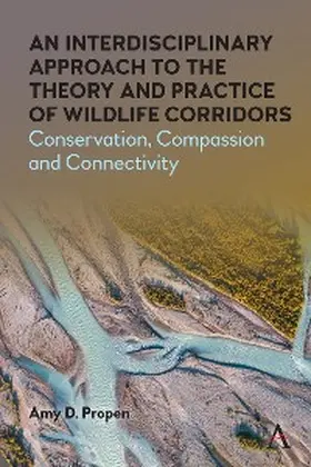 Propen |  An Interdisciplinary Approach to the Theory and Practice of Wildlife Corridors | eBook | Sack Fachmedien