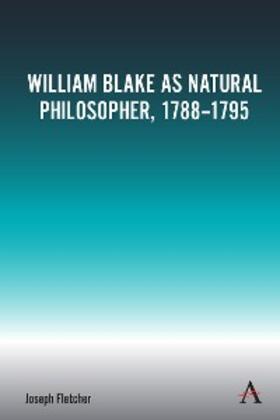 Fletcher |  William Blake as Natural Philosopher, 1788-1795 | eBook | Sack Fachmedien