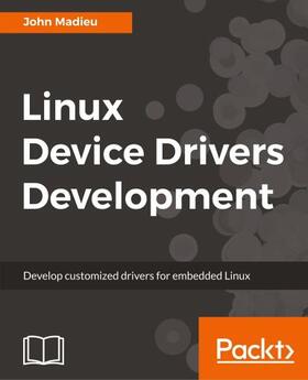 Madieu |  Linux Device Drivers Development | Buch |  Sack Fachmedien