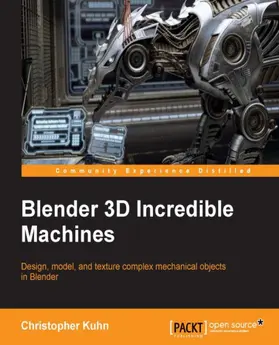 Kuhn / Brito |  Blender 3D Incredible Machines | eBook | Sack Fachmedien