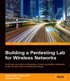Fadyushin / Popov |  Building a Pentesting Lab for Wireless Networks | eBook | Sack Fachmedien