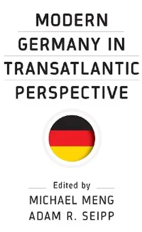 Meng / Seipp | Modern Germany in Transatlantic Perspective | E-Book | sack.de
