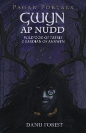 Forest |  Pagan Portals - Gwyn ap Nudd | eBook | Sack Fachmedien