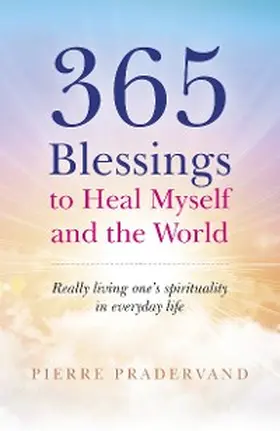 Pradervand |  365 Blessings to Heal Myself and the World | eBook | Sack Fachmedien