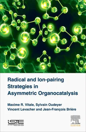 Vitale / Oudeyer / Levacher |  Radical and Ion-Pairing Strategies in Asymmetric Organocatalysis | Buch |  Sack Fachmedien