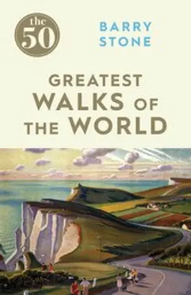 Stone |  The 50 Greatest Walks of the World | eBook | Sack Fachmedien