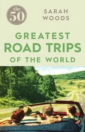 Woods |  The 50 Greatest Road Trips | eBook | Sack Fachmedien