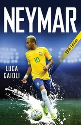 Caioli |  Neymar - 2018 Updated Edition | eBook | Sack Fachmedien