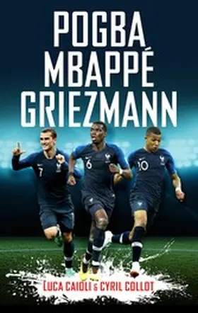 Collot / Caioli |  Pogba, Mbappé, Griezmann | eBook | Sack Fachmedien