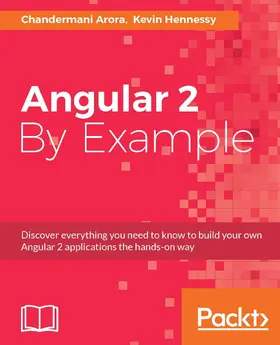 Arora / Hennessy |  Angular 2 By Example | eBook | Sack Fachmedien