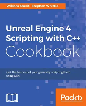 Sherif / Whittle |  Unreal Engine 4 Scripting with C++ Cookbook | eBook | Sack Fachmedien