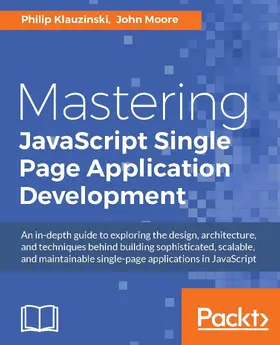 Klauzinski / Moore |  Mastering JavaScript Single Page Application Development | eBook | Sack Fachmedien