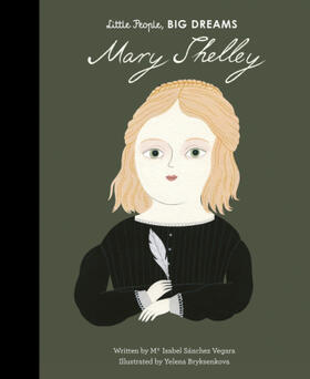 Sanchez Vegara |  Little People, BIG DREAMS: Mary Shelley | Buch |  Sack Fachmedien