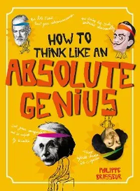 Brasseur |  How to Think Like an Absolute Genius | eBook | Sack Fachmedien