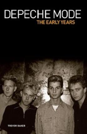 Baker |  Depeche Mode - The Early Years 1981-1993 | eBook | Sack Fachmedien