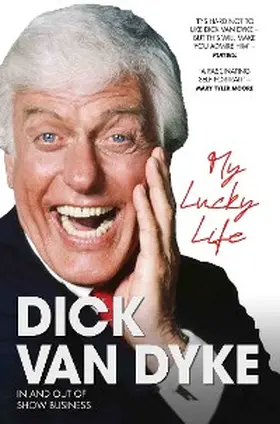 Dyke |  My Lucky Life in and Out of Show Business - Dick Van Dyke | eBook | Sack Fachmedien