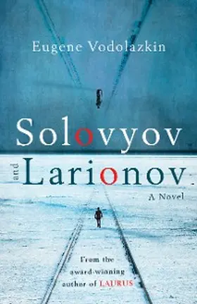 Vodolazkin |  Solovyov and Larionov | eBook | Sack Fachmedien