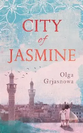 Grjasnowa |  City of Jasmine | eBook | Sack Fachmedien