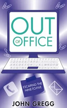 Gregg |  Out of Office: Escaping the Nine-to-Five | eBook | Sack Fachmedien