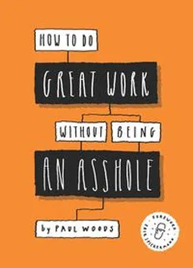 Woods |  How to Do Great Work Without Being an Asshole | Buch |  Sack Fachmedien