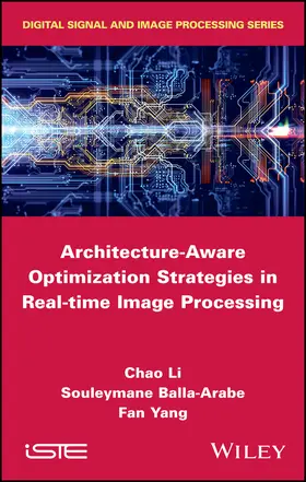 Li / Balla-Arabe / Yang |  Architecture-Aware Optimization Strategies in Real-Time Image Processing | Buch |  Sack Fachmedien