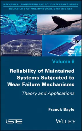 Bayle |  Reliability of Maintained Systems Subjected to Wear Failure Mechanisms | Buch |  Sack Fachmedien