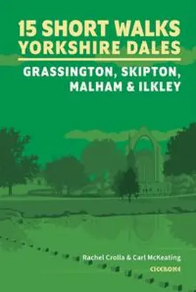 McKeating / Crolla |  15 Short Walks in the Yorkshire Dales - Grassington, Skipton, Malham and Ilkley | Buch |  Sack Fachmedien
