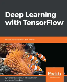 Zaccone / Karim / Menshawy |  Deep Learning with TensorFlow | eBook | Sack Fachmedien