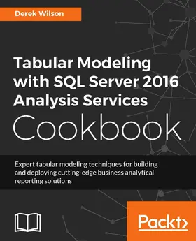 Wilson |  Tabular Modeling with SQL Server 2016 Analysis Services Cookbook | eBook | Sack Fachmedien