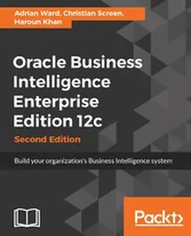 Ward / Screen / Khan |  Oracle Business Intelligence Enterprise Edition 12c - Second Edition | eBook | Sack Fachmedien