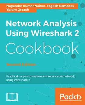 Kumar Nainar / Kumar / Orzach |  Network Analysis Using Wireshark 2 Cookbook | eBook | Sack Fachmedien