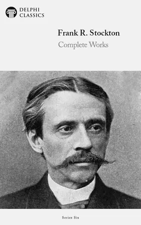 Stockton |  Delphi Complete Works of Frank R. Stockton (Illustrated) | eBook | Sack Fachmedien
