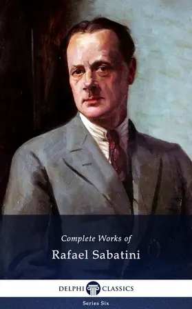 Sabatini |  Delphi Complete Works of Rafael Sabatini (Illustrated) | eBook | Sack Fachmedien