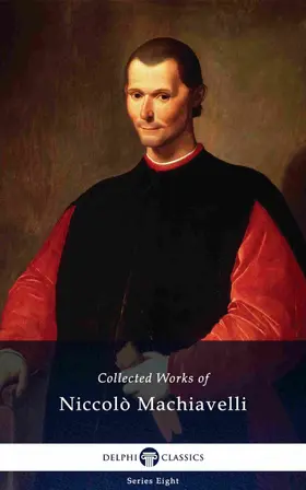 Machiavelli |  Delphi Collected Works of Niccolò Machiavelli (Illustrated) | eBook | Sack Fachmedien