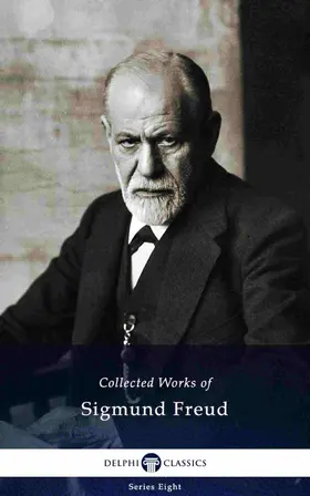 Freud |  Delphi Collected Works of Sigmund Freud (Illustrated) | eBook | Sack Fachmedien