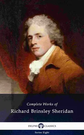 Brinsley Sheridan |  Delphi Complete Works of Richard Brinsley Sheridan (Illustrated) | eBook | Sack Fachmedien