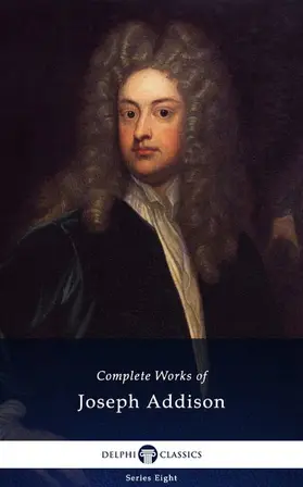Addison |  Delphi Complete Works of Joseph Addison (Illustrated) | eBook | Sack Fachmedien