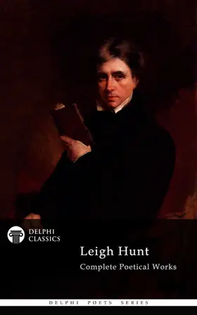 Hunt |  Delphi Complete Poetical Works of Leigh Hunt (Illustrated) | eBook | Sack Fachmedien