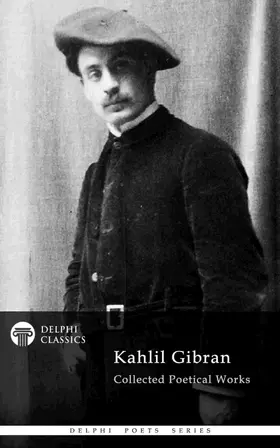 Gibran |  Delphi Collected Poetical Works of Kahlil Gibran (Illustrated) | eBook | Sack Fachmedien