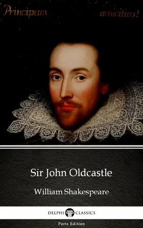 Shakespeare / Classics |  Sir John Oldcastle by William Shakespeare - Apocryphal (Illustrated) | eBook | Sack Fachmedien