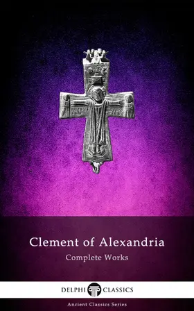 Alexandria |  Delphi Complete Works of Clement of Alexandria (Illustrated) | eBook | Sack Fachmedien