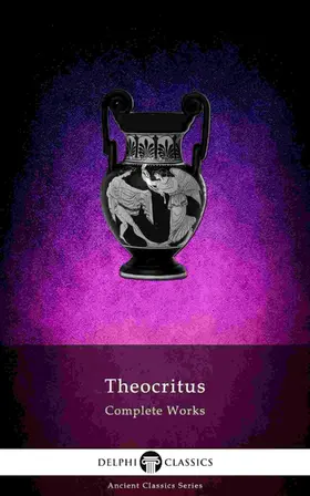 Theocritus |  Delphi Complete Works of Theocritus (Illustrated) | eBook | Sack Fachmedien