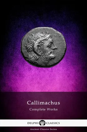Callimachus |  Delphi Complete Works of Callimachus (Illustrated) | eBook | Sack Fachmedien