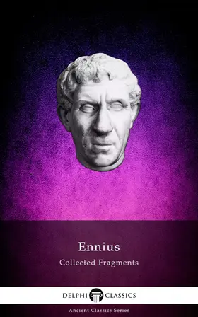 Ennius |  Delphi Collected Fragments of Ennius (Illustrated) | eBook | Sack Fachmedien