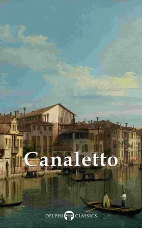 Canal / Russell |  Delphi Collected Works of Canaletto (Illustrated) | eBook | Sack Fachmedien