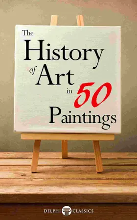Classics / Russell |  The History of Art in 50 Paintings (Illustrated) | eBook | Sack Fachmedien