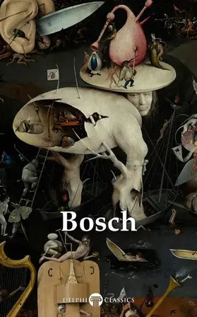 Bosch |  Delphi Complete Works of Hieronymus Bosch (Illustrated) | eBook | Sack Fachmedien