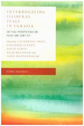 Owen / Juraev / Lewis |  Interrogating Illiberal Peace in Eurasia | Buch |  Sack Fachmedien
